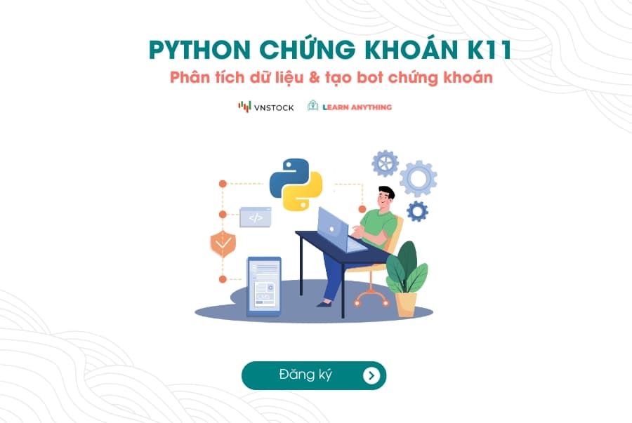 Python Phân tích dữ liệu & Tạo bot chứng khoán K11