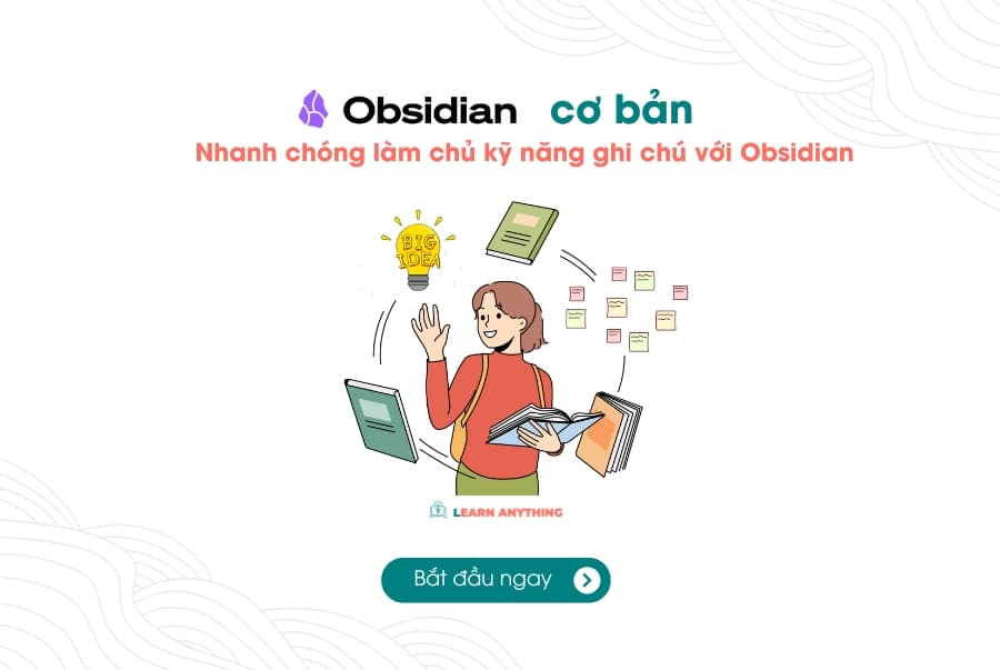 Obsidian Cơ Bản – Làm chủ kỹ năng ghi chú với Obsidian