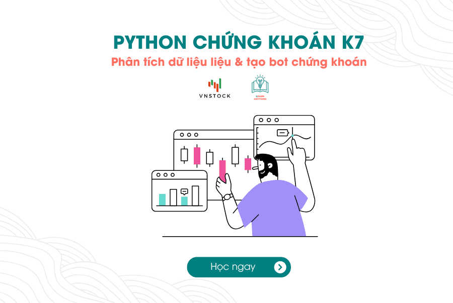 Python Phân tích dữ liệu & Tạo bot chứng khoán K7
